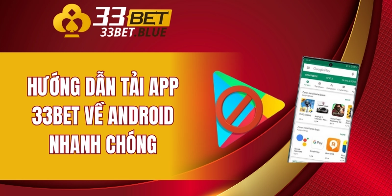 Tải App 33BET 5 Hướng dẫn tải app 33BET về Android nhanh chóng