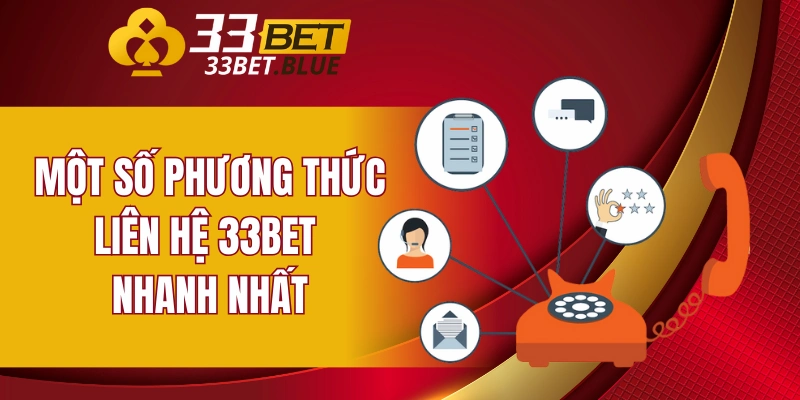 Liên Hệ 33BET 5 Một số phương thức liên hệ 33BET nhanh nhất