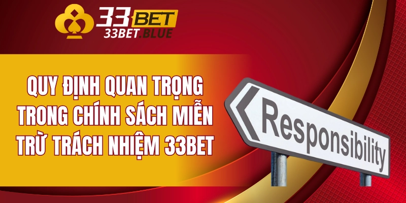 Miễn Trừ Trách Nhiệm 33BET 5 Quy định quan trọng trong chính sách miễn trừ trách nhiệm 33BET